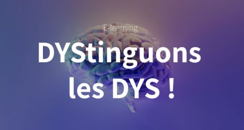 E-learning « DYStinguons les DYS »