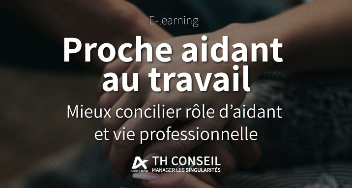 Proche aidant au travail - Mieux concilier rôle d'aidant et vie professionnelle.